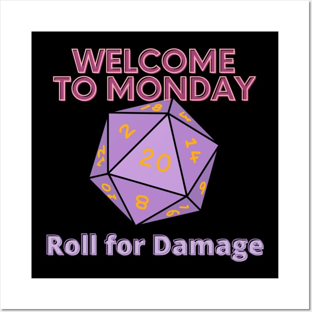 Welcome to Monday - Roll for Damage Wall Art by SnarkSharks